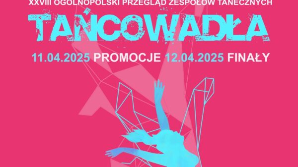 "Tańcowadła" - XXVIII Ogólnopolski Przegląd Zespołów Tanecznych w Ozimku – święto tanecznej pasji!