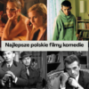 Najlepsze polskie filmy komedie