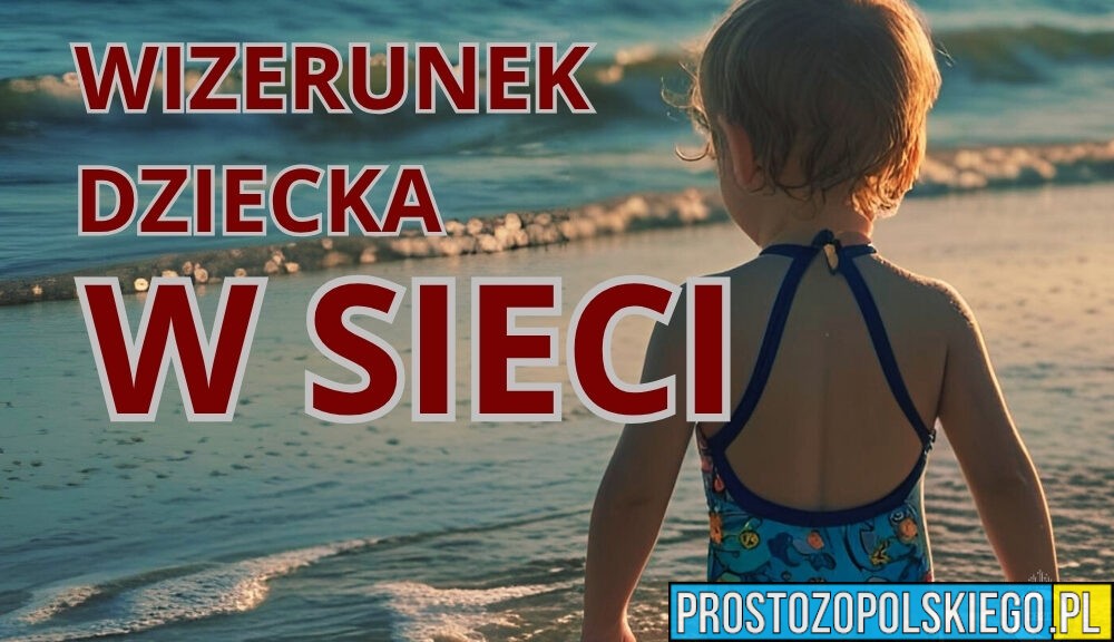 Uważaj, co publikujesz – ochrona wizerunku dziecka w sieci