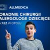 Nowe poradnie dla dzieci w Opolu! Chirurgia ogólna i alergologia w Allmedica na NFZ