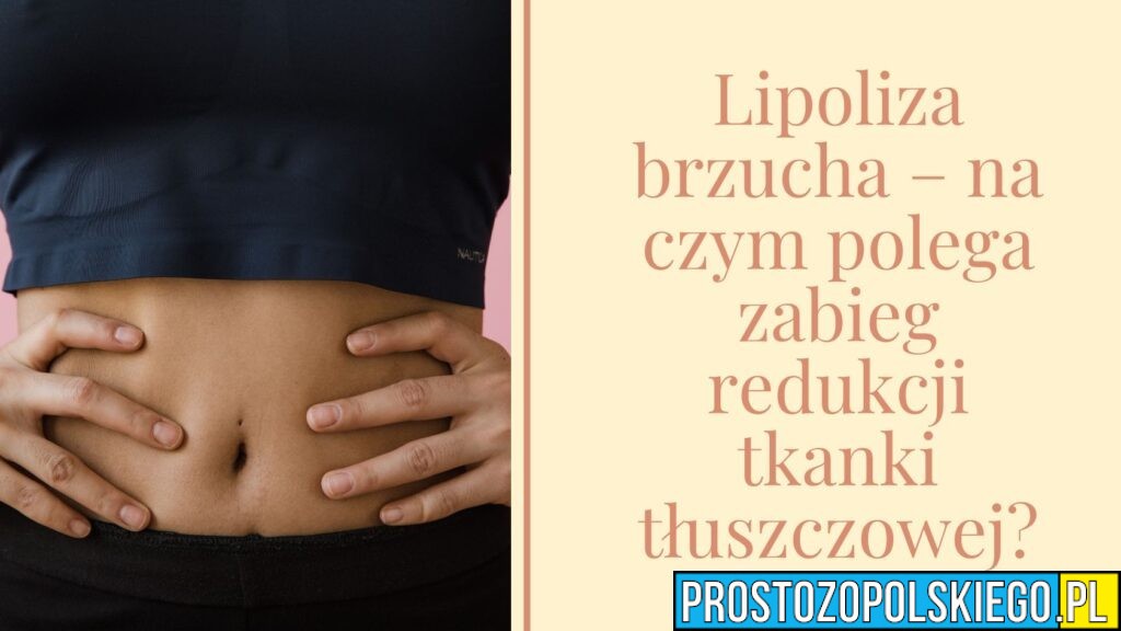 Lipoliza brzucha - na czym polega zabieg redukcji tkanki tłuszczowej?
